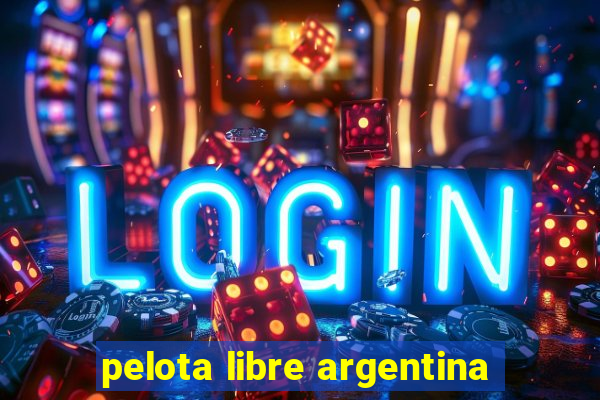 pelota libre argentina